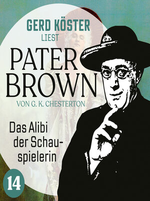 cover image of Das Alibi der Schauspielerin--Gerd Köster liest Pater Brown, Band 14